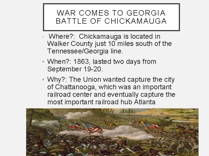 WAR COMES TO GEORGIA BATTLE OF CHICKAMAUGA • Where? : Chickamauga is located in