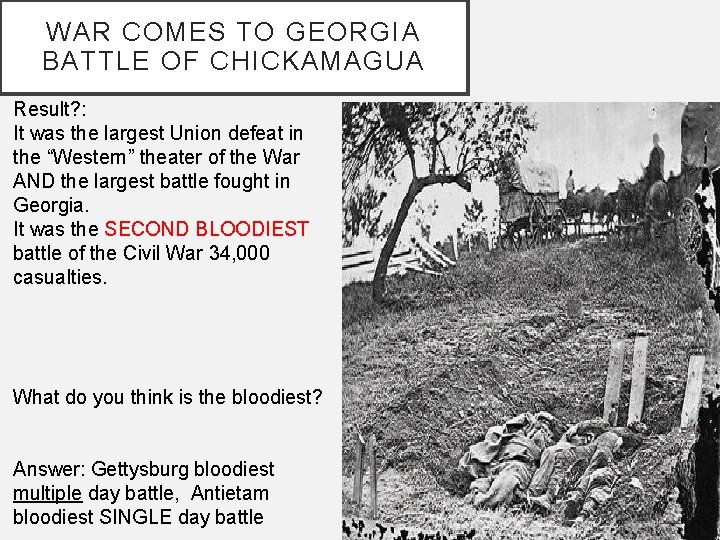 WAR COMES TO GEORGIA BATTLE OF CHICKAMAGUA Result? : It was the largest Union