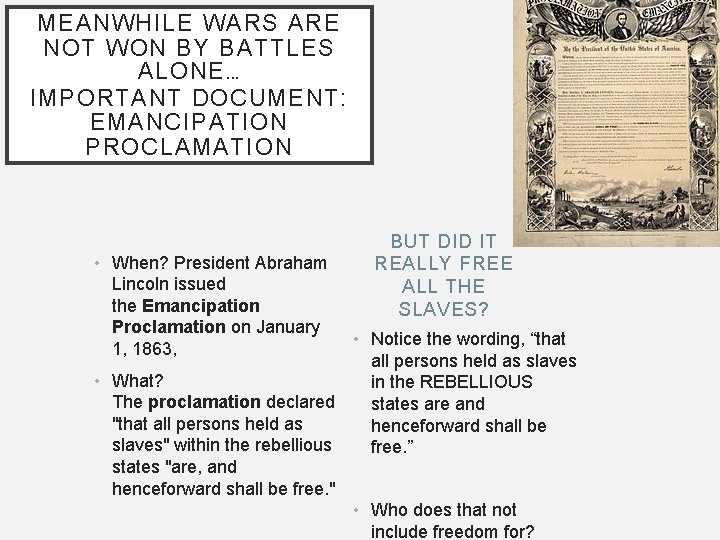 MEANWHILE WARS ARE NOT WON BY BATTLES ALONE… IMPORTANT DOCUMENT: EMANCIPATION PROCLAMATION • When?