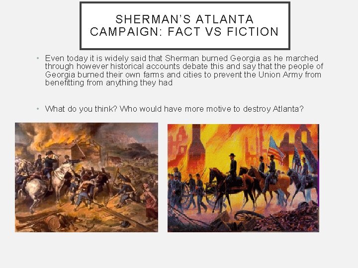 SHERMAN’S ATLANTA CAMPAIGN: FACT VS FICTION • Even today it is widely said that