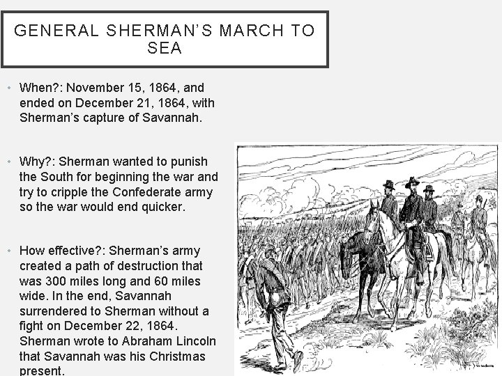 GENERAL SHERMAN’S MARCH TO SEA • When? : November 15, 1864, and ended on