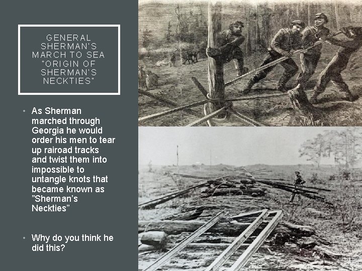 GENERAL SHERMAN’S MARCH TO SEA ”ORIGIN OF SHERMAN’S NECKTIES” • As Sherman marched through