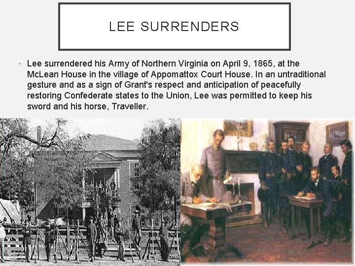 LEE SURRENDERS • Lee surrendered his Army of Northern Virginia on April 9, 1865,