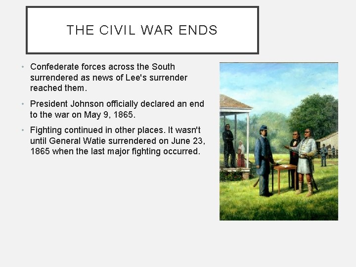 THE CIVIL WAR ENDS • Confederate forces across the South surrendered as news of