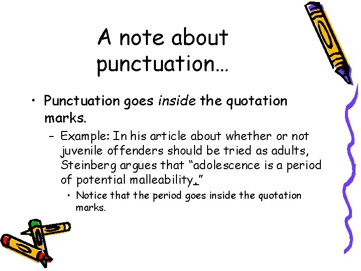A note about punctuation… • Punctuation goes inside the quotation marks. – Example: In