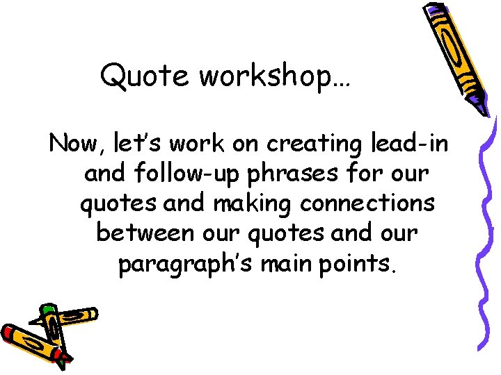 Quote workshop… Now, let’s work on creating lead-in and follow-up phrases for our quotes