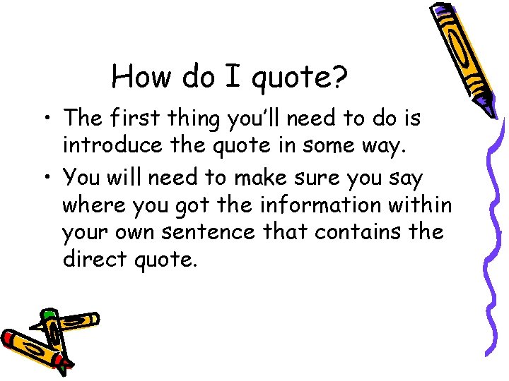 How do I quote? • The first thing you’ll need to do is introduce