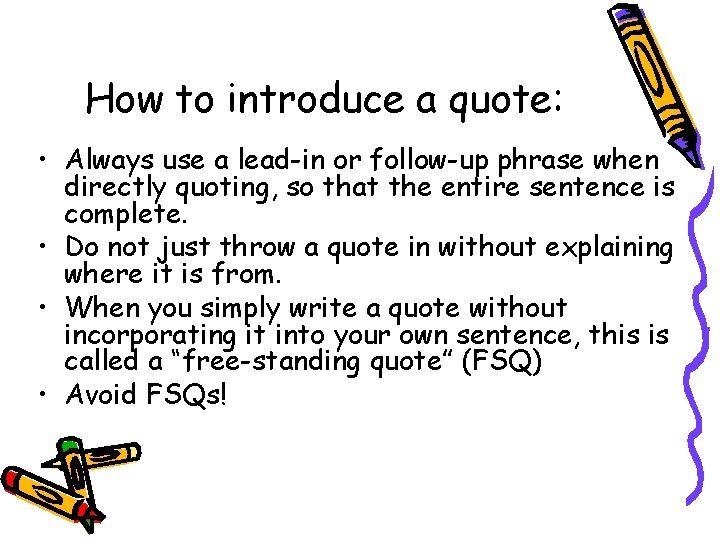 How to introduce a quote: • Always use a lead-in or follow-up phrase when