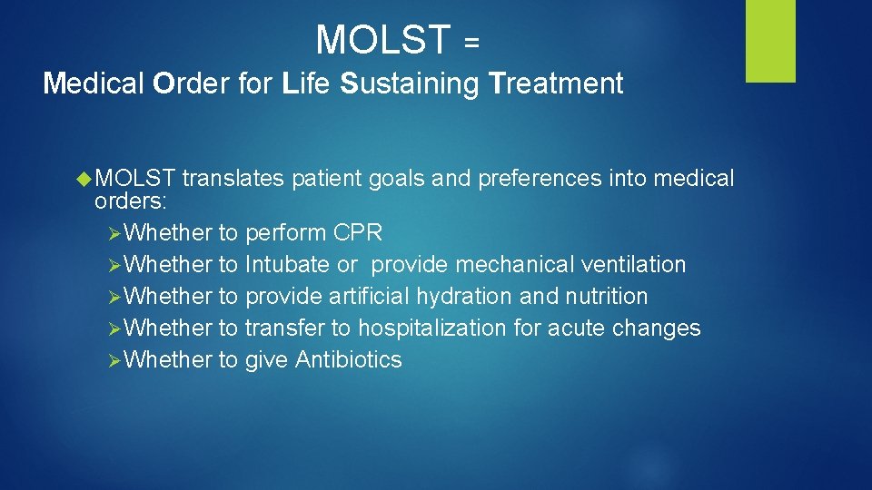 MOLST = Medical Order for Life Sustaining Treatment MOLST translates patient goals and preferences