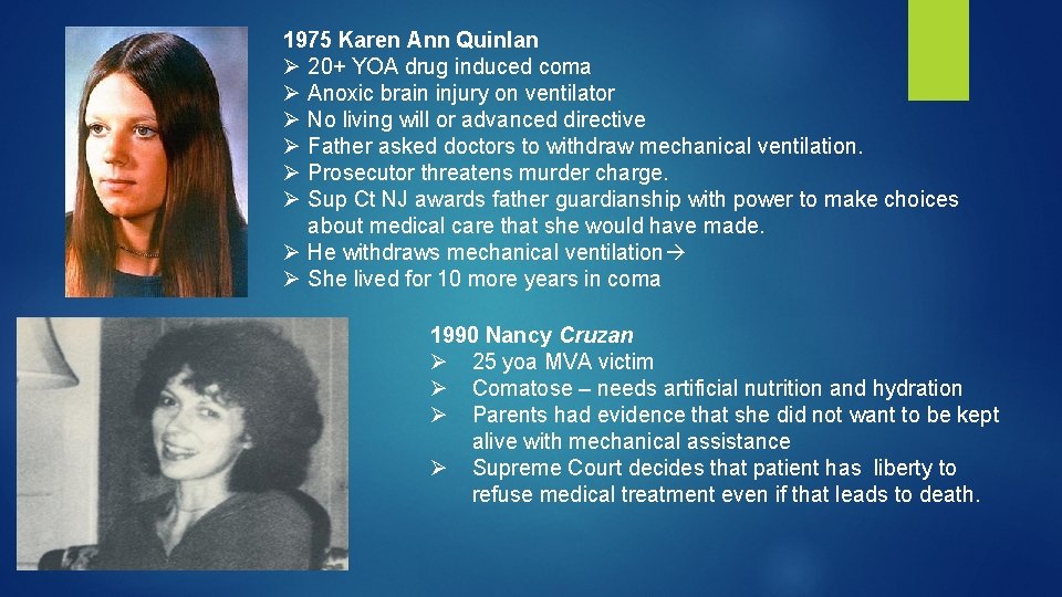 1975 Karen Ann Quinlan Ø 20+ YOA drug induced coma Ø Anoxic brain injury