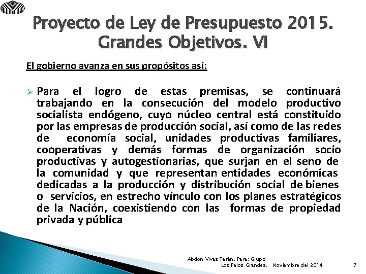 Proyecto de Ley de Presupuesto 2015. Grandes Objetivos. VI El gobierno avanza en sus