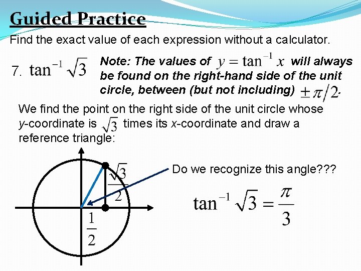 Guided Practice Find the exact value of each expression without a calculator. 7. Note: