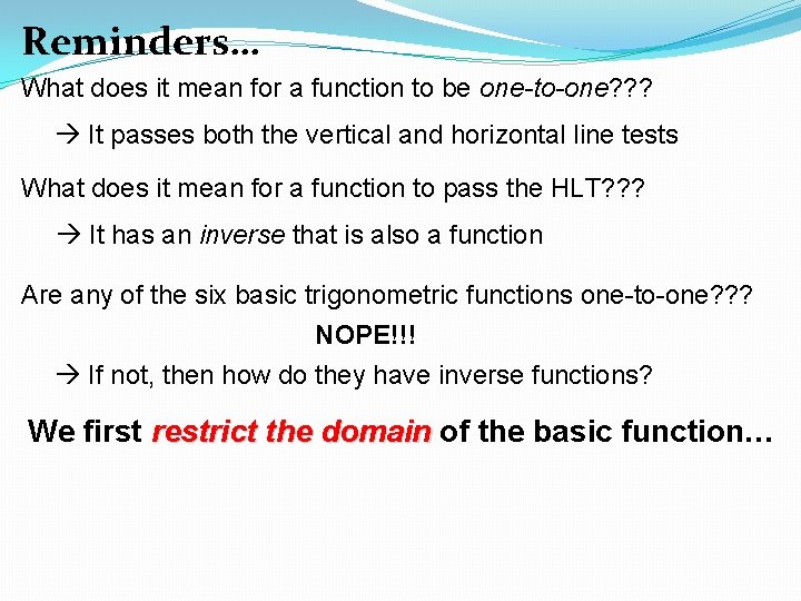 Reminders… What does it mean for a function to be one-to-one? ? ? It