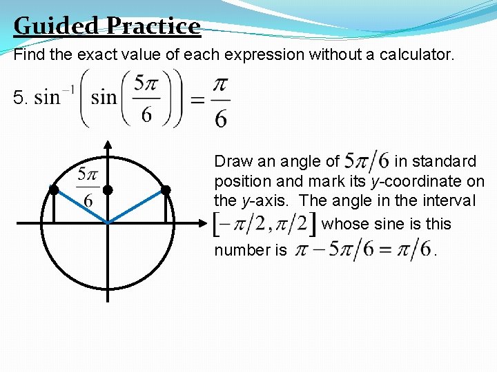Guided Practice Find the exact value of each expression without a calculator. 5. Draw