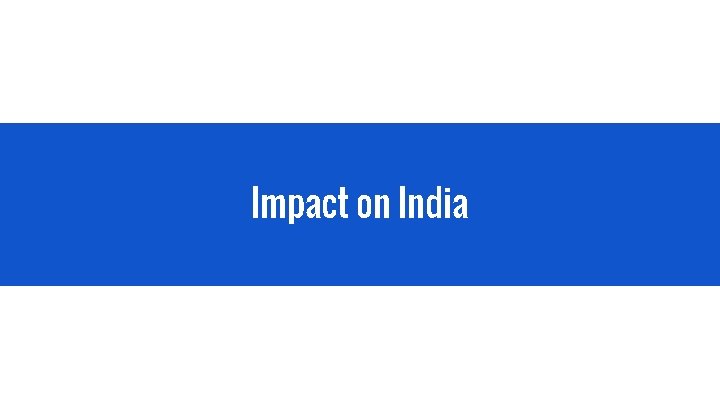 Impact on India 