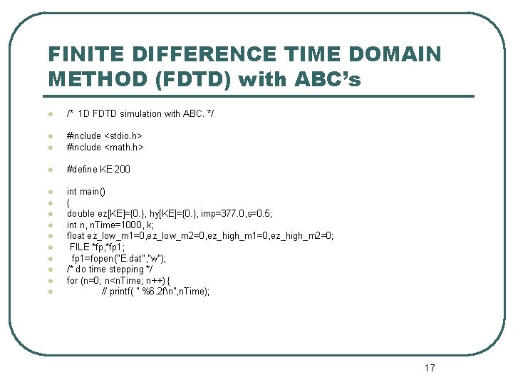 FINITE DIFFERENCE TIME DOMAIN METHOD (FDTD) with ABC’s l /* 1 D FDTD simulation