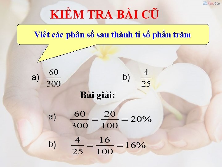 KIỂM TRA BÀI CŨ Viết các phân số sau thành tỉ số phần trăm