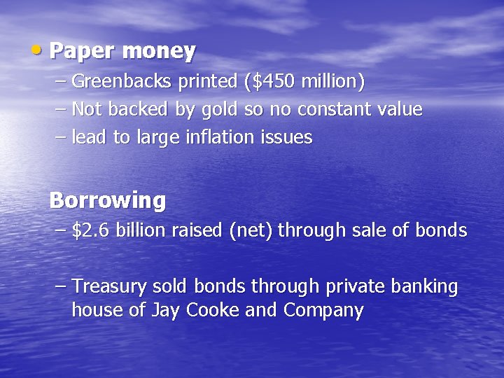  • Paper money – Greenbacks printed ($450 million) – Not backed by gold