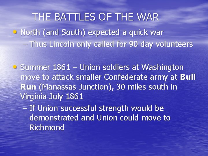 THE BATTLES OF THE WAR • North (and South) expected a quick war –