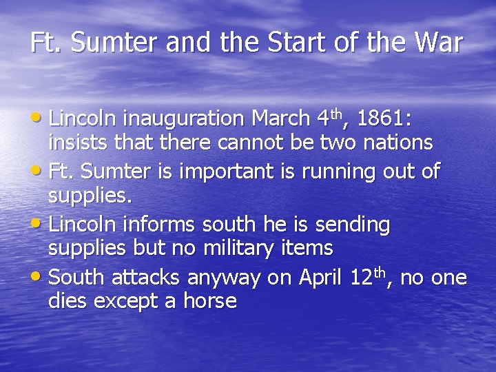 Ft. Sumter and the Start of the War • Lincoln inauguration March 4 th,