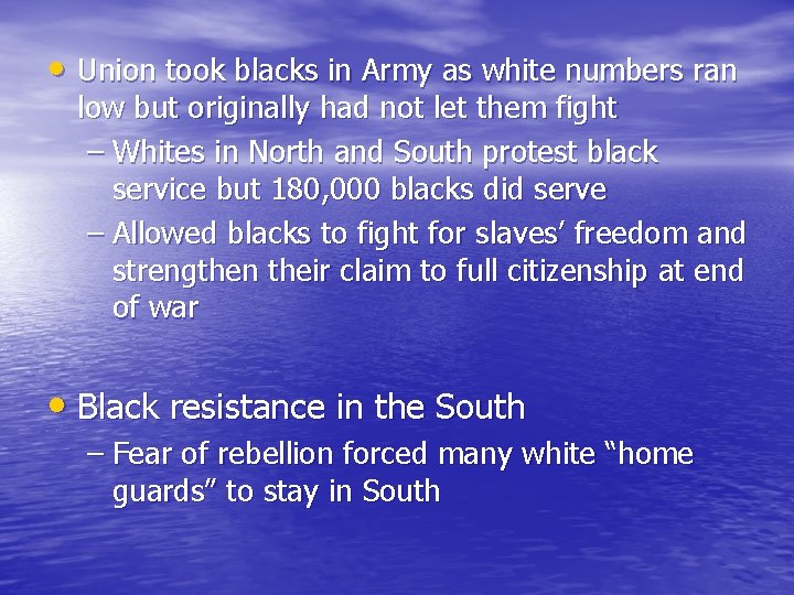  • Union took blacks in Army as white numbers ran low but originally