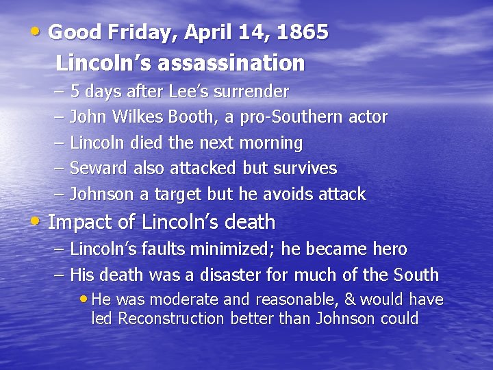  • Good Friday, April 14, 1865 Lincoln’s assassination – 5 days after Lee’s