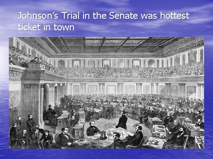 Johnson’s Trial in the Senate was hottest ticket in town 