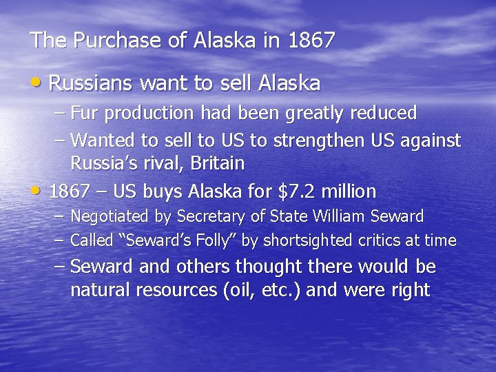 The Purchase of Alaska in 1867 • Russians want to sell Alaska – Fur
