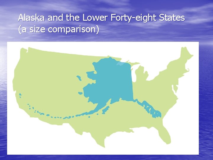 Alaska and the Lower Forty-eight States (a size comparison) 