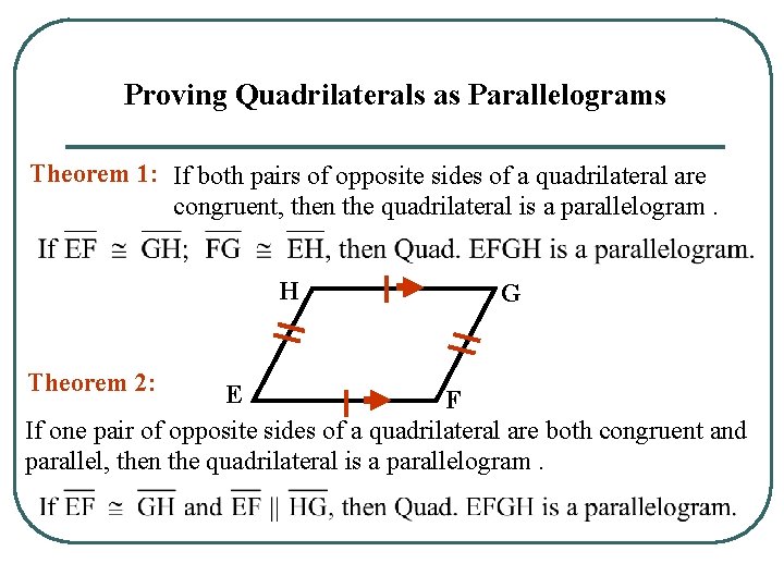 Proving Quadrilaterals as Parallelograms Theorem 1: If both pairs of opposite sides of a