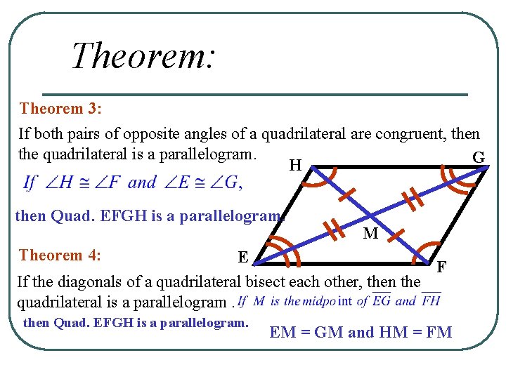 Theorem: Theorem 3: If both pairs of opposite angles of a quadrilateral are congruent,