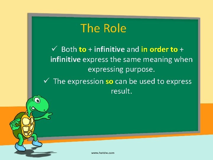 The Role ü Both to + infinitive and in order to + infinitive express