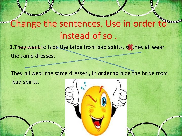 Change the sentences. Use in order to instead of so. 1. They want to