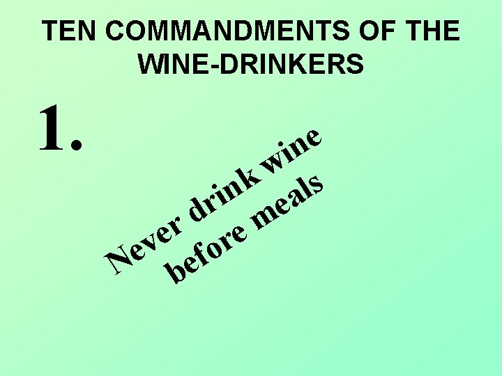 TEN COMMANDMENTS OF THE WINE-DRINKERS 1. e n i w k s l n