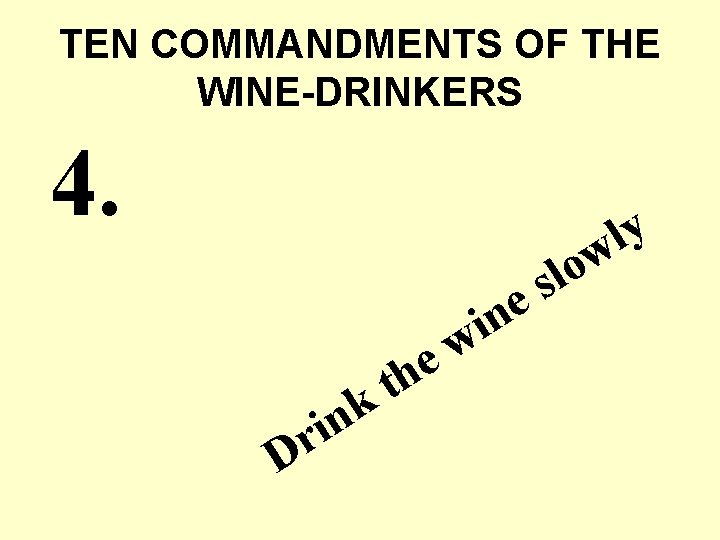 TEN COMMANDMENTS OF THE WINE-DRINKERS 4. D n i r h t k w