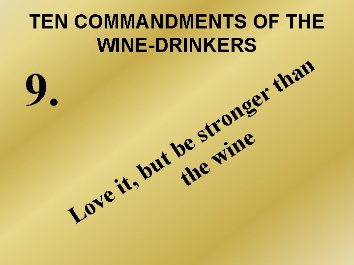 TEN COMMANDMENTS OF THE WINE-DRINKERS 9. e v o L r e g n