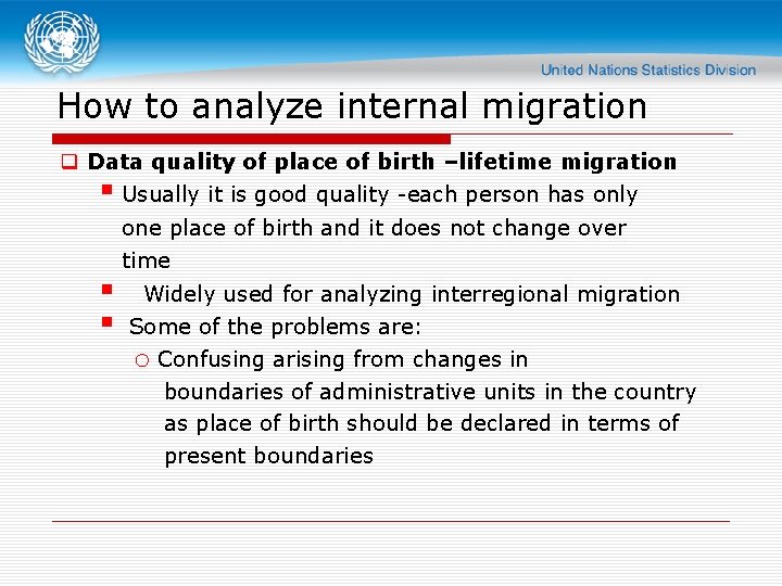 How to analyze internal migration q Data quality of place of birth –lifetime migration