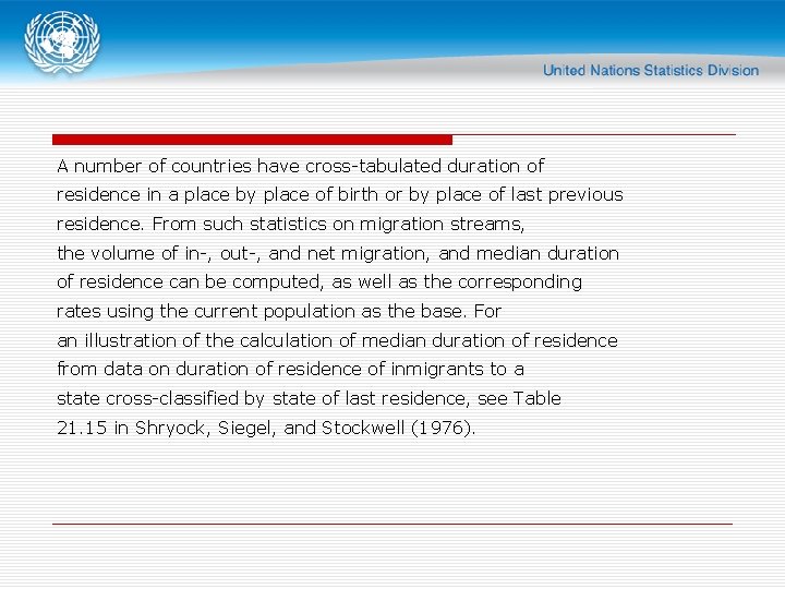 A number of countries have cross-tabulated duration of residence in a place by place