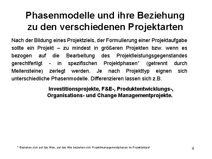 Phasenmodelle und ihre Beziehung zu den verschiedenen Projektarten Nach der Bildung eines Projektziels, der