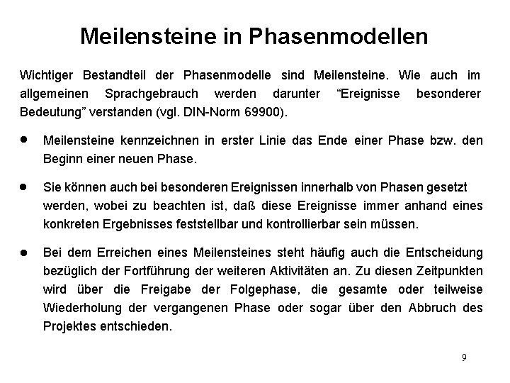 Meilensteine in Phasenmodellen Wichtiger Bestandteil der Phasenmodelle sind Meilensteine. Wie auch im allgemeinen Sprachgebrauch