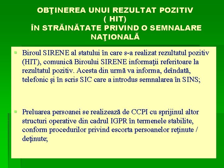 OBŢINEREA UNUI REZULTAT POZITIV ( HIT) ÎN STRĂINĂTATE PRIVIND O SEMNALARE NAŢIONALĂ § Biroul