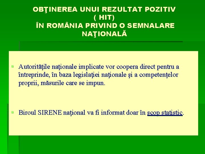 OBŢINEREA UNUI REZULTAT POZITIV ( HIT) ÎN ROM NIA PRIVIND O SEMNALARE NAŢIONALĂ §