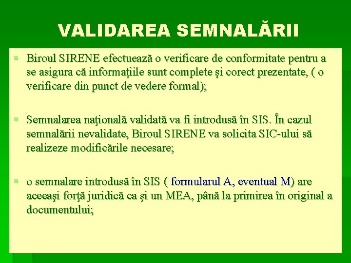 VALIDAREA SEMNALĂRII § Biroul SIRENE efectuează o verificare de conformitate pentru a se asigura