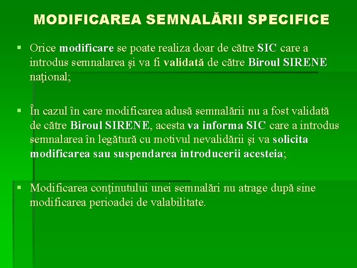 MODIFICAREA SEMNALĂRII SPECIFICE § Orice modificare se poate realiza doar de către SIC care