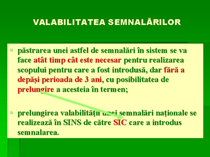 VALABILITATEA SEMNALĂRILOR § păstrarea unei astfel de semnalări în sistem se va face atât