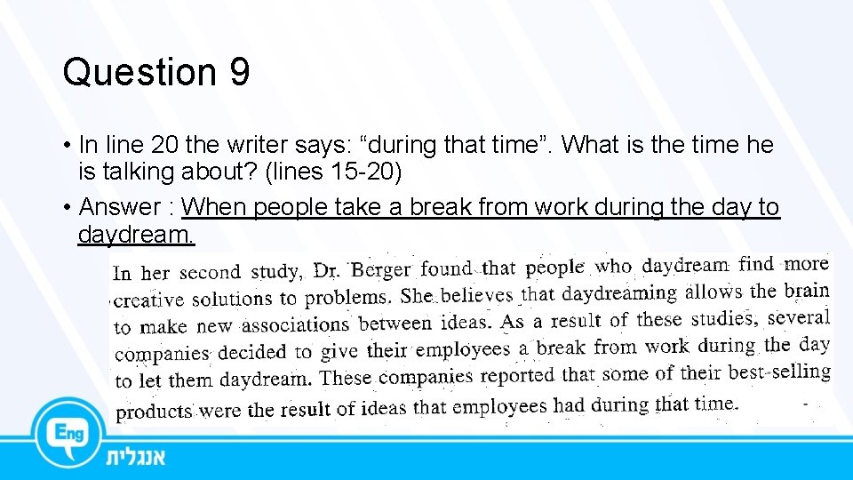 Question 9 • In line 20 the writer says: “during that time”. What is