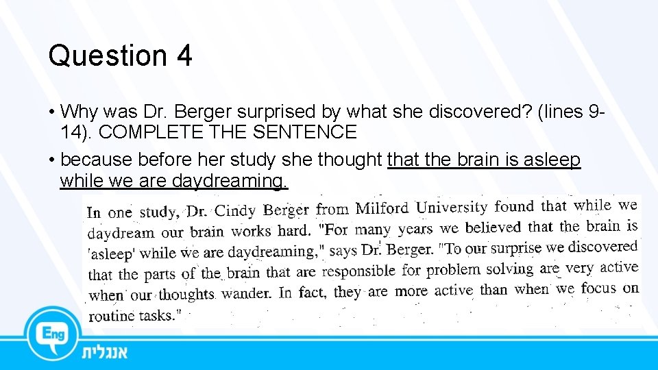 Question 4 • Why was Dr. Berger surprised by what she discovered? (lines 914).