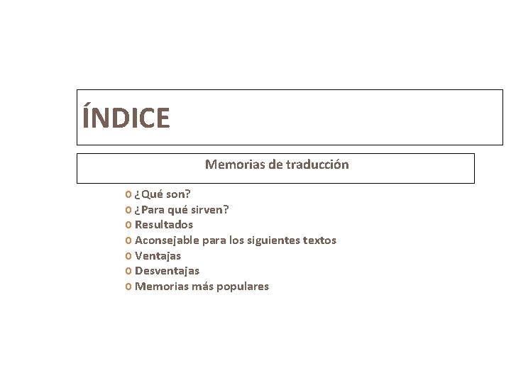 2 ÍNDICE Memorias de traducción o ¿Qué son? o ¿Para qué sirven? o Resultados
