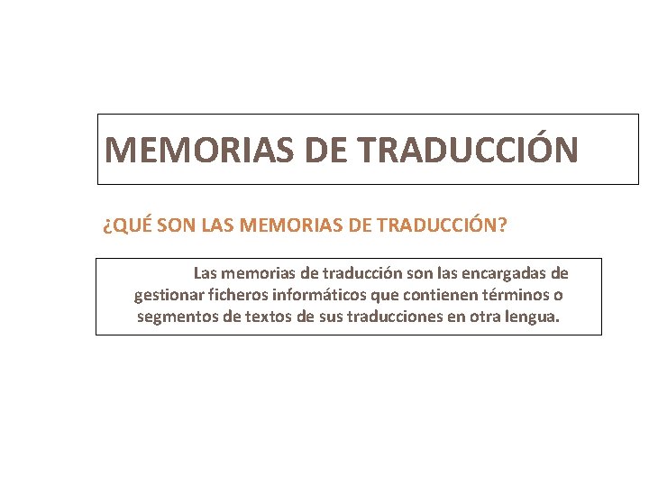 3 MEMORIAS DE TRADUCCIÓN ¿QUÉ SON LAS MEMORIAS DE TRADUCCIÓN? Las memorias de traducción