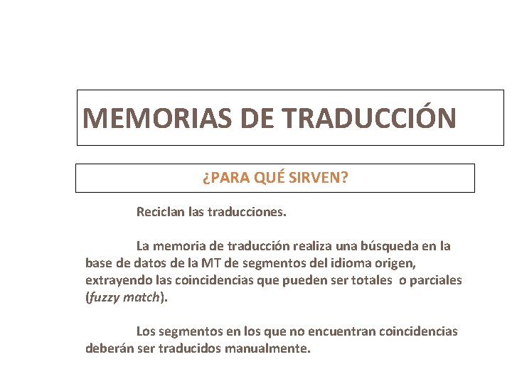 4 MEMORIAS DE TRADUCCIÓN ¿PARA QUÉ SIRVEN? Reciclan las traducciones. La memoria de traducción